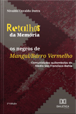 Retalhos Da Memória: Os Negros De Mangal/barro Vermelho: Comunidades Quilombolas Do Médio São Francisco-bahia