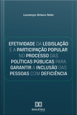 Efetividade Da Legislação E A Participação Popular No Processo Das Políticas Públicas Para Garantir A Inclusão Das Pessoas Com Deficiência