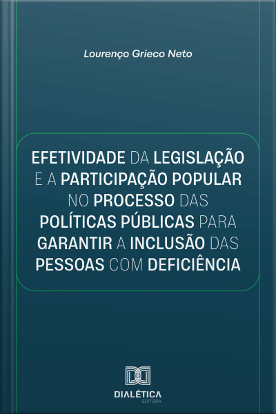 Efetividade Da Legislação E A Participação Popular No Processo Das Políticas Públicas Para Garantir A Inclusão Das Pessoas Com Deficiência