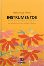 Instrumentos: Desde Antes Da Idade Da Pedra Lascada Até O Presente, Alguns Exemplos Que Nos Ajudam A Compreender Por Que Algumas Pessoas Se Valem De Outras Como Instrumentos Para Alcançar Seus Objetivos