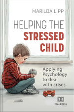 Helping The Stressed Child: Applying Psychology To Deal With Crises