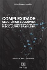 Complexidade Geográfico-econômica, Estrutura E Dinâmica Territorial Da Piscicultura Brasileira