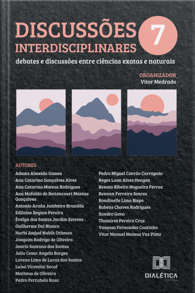 Discussões Interdisciplinares: Debates E Discussões Entre Ciências Exatas E Naturais – Volume 7