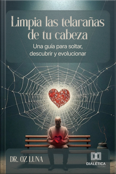 Limpia Las Telarañas De Tu Cabeza: Una Guía Para Soltar, Descubrir Y Evolucionar