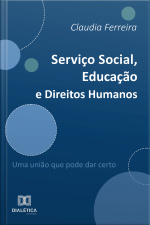 Serviço Social, Educação E Direitos Humanos: Uma União Que Pode Dar Certo