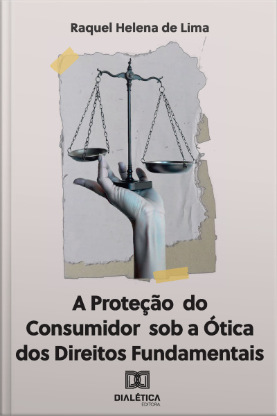 A Proteção Do Consumidor Sob A Ótica Dos Direitos Fundamentais