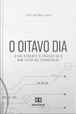 O Oitavo Dia: O Dia Seguinte À Criação Ou O Bem-estar Na Tecnologia?