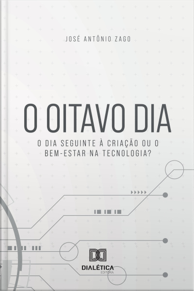 O Oitavo Dia: O Dia Seguinte À Criação Ou O Bem-estar Na Tecnologia?