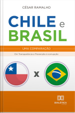 Chile E Brasil – Uma Comparação: Em Transparência E Prevenção À Corrupção
