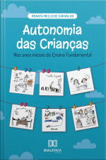 Autonomia Das Crianças Nos Anos Iniciais Do Ensino Fundamental