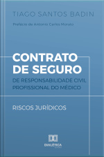 Contrato De Seguro De Responsabilidade Civil Profissional Do Médico: Riscos Jurídicos