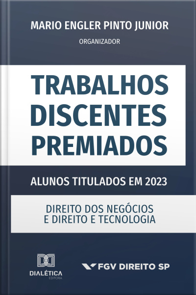 Trabalhos Discentes Premiados: Alunos Titulados Em 2023: Direito Dos Negócios E Direito E Tecnologia - Volume 1