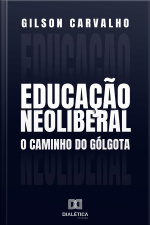 Educação Neoliberal: O Caminho Do Gólgota