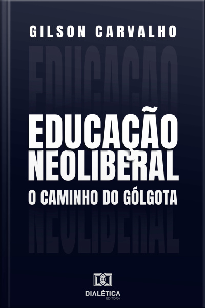 Educação Neoliberal: O Caminho Do Gólgota