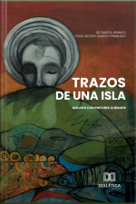 Trazos De Una Isla: Diálogo Con Pintores Cubanos