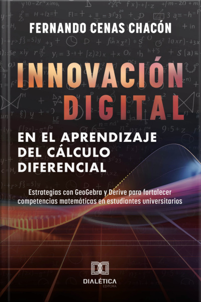 Innovación Digital En El Aprendizaje Del Cálculo Diferencial: Estrategias Con Geogebra Y Derive Para Fortalecer Competencias Matemáticas En Estudiantes Universitarios