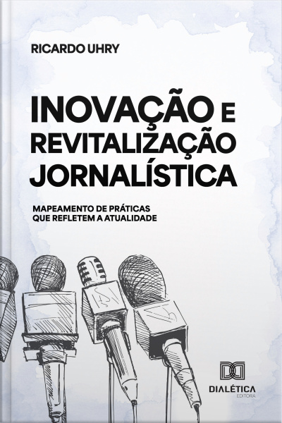Inovação E Revitalização Jornalística: Mapeamento De Práticas Que Refletem A Atualidade