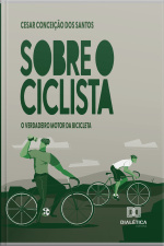 Sobre O Ciclista: O Verdadeiro Motor Da Bicicleta