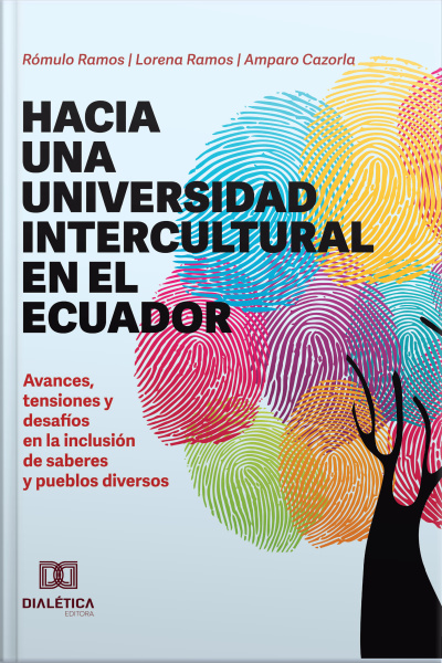 Hacia Una Universidad Intercultural En El Ecuador: Avances, Tensiones Y Desafíos En La Inclusión De Saberes Y Pueblos Diversos