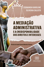 A Mediação Administrativa E A (in)disponibilidade Dos Direitos E Interesses