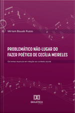 Problemático Não-lugar Do Fazer Poético De Cecília Meireles: Os Temas Musicais Em Relação Ao Contexto Social