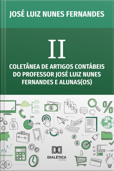 Ii Coletânea De Artigos Contábeis Do Professor José Luiz Nunes Fernandes E Alunas(os)