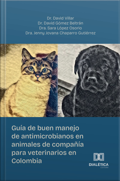 Guía De Buen Manejo De Antimicrobianos En Animales De Compañía Para Veterinarios En Colombia