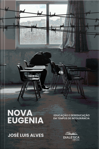 Nova Eugenia: Educação E Deseducação Em Tempos De Intolerância