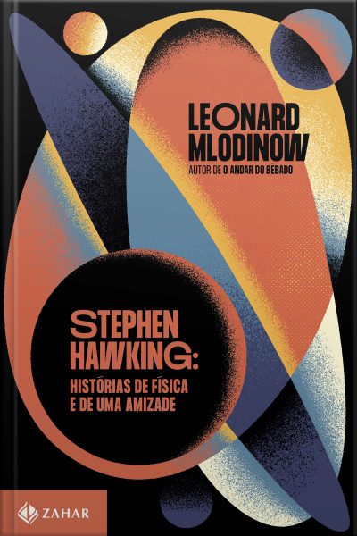 Stephen Hawking: Histórias De Física E De Uma Amizade