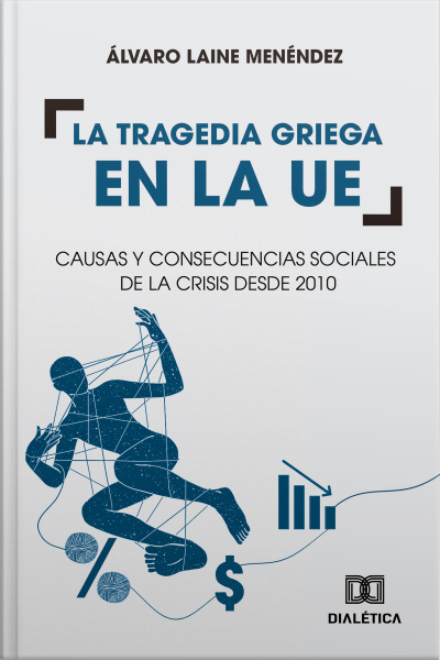 La Tragedia Griega En La Ue: Causas Y Consecuencias Sociales De La Crisis Desde 2010