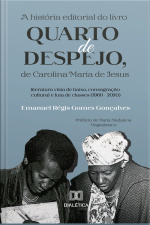 A História Editorial Do Livro Quarto De Despejo, De Carolina Maria De Jesus: Literatura Vista De Baixo, Consagração Cultural E Luta De Classes (1960 - 2020)