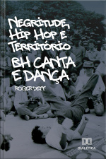 Negritude, Hip Hop E Território: Bh Canta E Dança