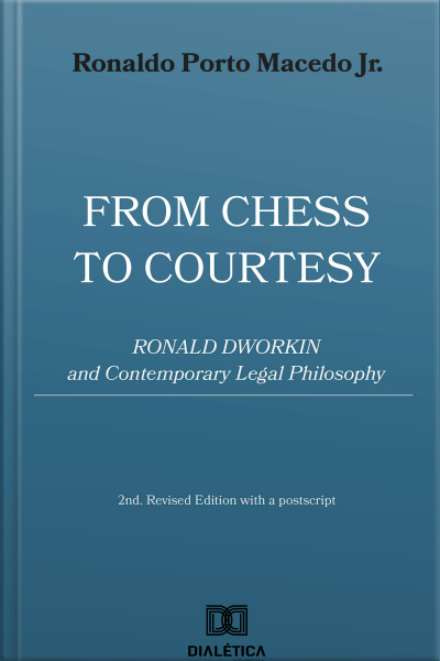 From Chess To Courtesy: Ronald Dworkin And Contemporary Legal Philosophy