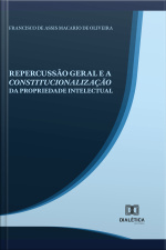 Repercussão Geral E A Constitucionalização Da Propriedade Intelectual