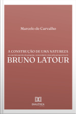 A Construção De Uma Natureza Em Um Laboratório De Pesquisa Universitário Visto Pela Perspectiva De Bruno Latour