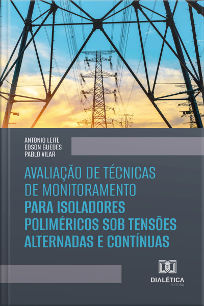 Avaliação De Técnicas De Monitoramento Para Isoladores Poliméricos Sob Tensões Alternadas E Contínuas