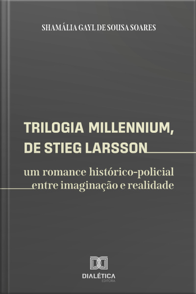 Trilogia Millennium, De Stieg Larsson: Um Romance Histórico-policial Entre Imaginação E Realidade