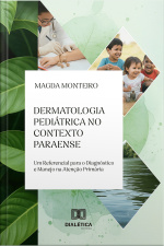 Dermatologia Pediátrica No Contexto Paraense: Um Referencial Para O Diagnóstico E Manejo Na Atenção Primária