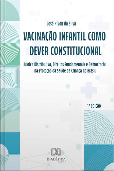 Vacinação Infantil Como Dever Constitucional: Justiça Distributiva, Direitos Fundamentais E Democracia Na Proteção Da Saúde Da Criança No Brasil