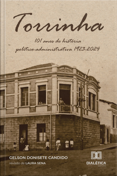 Torrinha - 101 Anos De História Político-administrativa 1923-2024