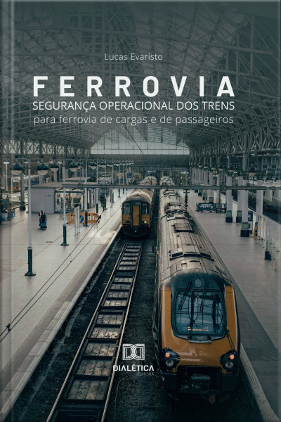 Ferrovia: Segurança Operacional Dos Trens: Para Ferrovia De Cargas E De Passageiros