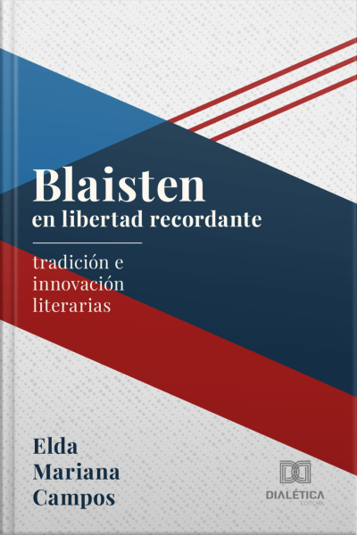 Blaisten En Libertad Recordante: Tradición E Innovación Literarias