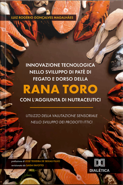 Innovazione Tecnologica Nello Sviluppo Di Patè Di Fegato E Dorso Della Rana Toro (aquarana Castebeiana) Con Laggiunta Di Nutraceutici: Utilizzo Della Valutazione Sensoriale Nello Sviluppo Dei Prodotti Ittici