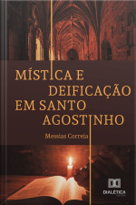 Mística E Deificação Em Santo Agostinho