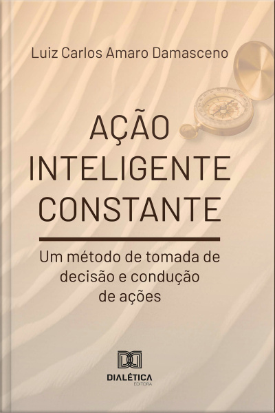 Ação Inteligente Constante: Um Método De Tomada De Decisão E Condução De Ações