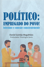 Político: Empregado Do Povo! Selecione E Contrate Conscientemente