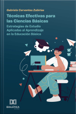 Técnicas Efectivas Para Las Ciencias Básicas: Estrategias De Estudio Aplicadas Al Aprendizaje En La Educación Básica