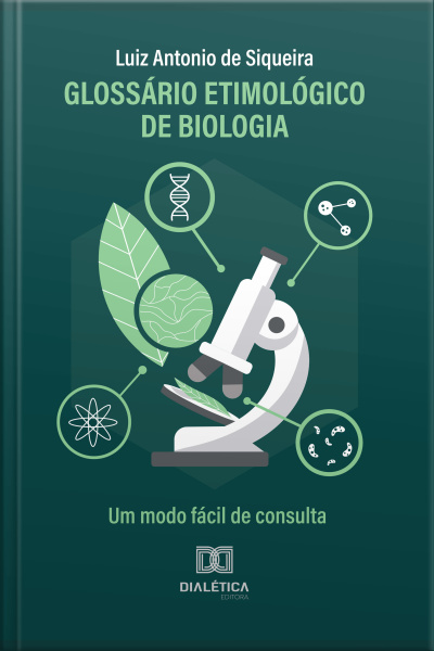 Glossário Etimológico De Biologia: Um Modo Fácil De Consulta