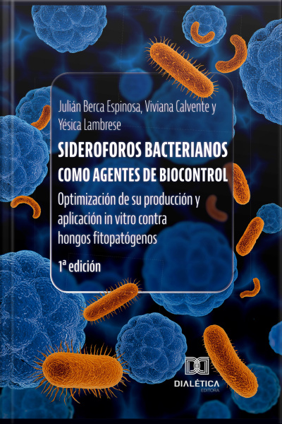 Sideroforos Bacterianos Como Agentes De Biocontrol: Optimización De Su Producción Y Aplicación In Vitro Contra Hongos Fitopatógenos