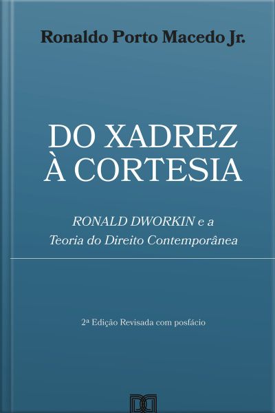 Do Xadrez À Cortesia: Ronald Dworkin E A Teoria Do Direito Contemporânea
